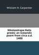Nikolasdrapa Halls prests: an Icelandic poem from circa a.d. 1400, William H. Carpenter 