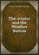 The aviator and the Weather Bureau, Ford A. b. 1868 Carpenter 