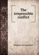 The irrepressible conflict, Stephen D Carpenter 