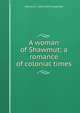 A woman of Shawmut; a romance of colonial times, Edmund J. 1845-1924 Carpenter 