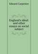 England's ideal: and other essays on social subject, Carpenter Edward 