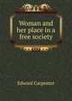 Woman and her place in a free society, Carpenter Edward 
