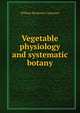 Vegetable physiology and systematic botany, William Benjamin Carpenter 