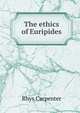 The ethics of Euripides, Rhys Carpenter 