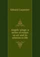 Angels' wings: a series of essays on art and its relation to life, Carpenter Edward 