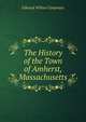 The History of the Town of Amherst, Massachusetts, Edward Wilton Carpenter 