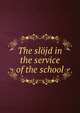The slojd in the service of the school, 