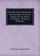 Etudes De Legislation Comparees: Le Droit Payen Et Le Droit Chretien . (French Edition), Charles Carpentier 