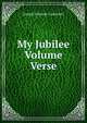 My Jubilee Volume Verse., Joseph Edwards Carpenter 