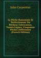 La Peche Raisonnee Et Perfectionnee Du Pecheur Fabricateur, Toutes Lignes, Cinquante Peches Differentes (French Edition), Jules Carpentier 