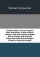 Scientia Biblia: Containing the New Testament, in the Original Tongue, with the English Vulgate, and a Copious and Original Collection of Parallel Passages, Printed in Words at Length ., William Carpenter 