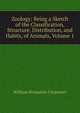 Zoology: Being a Sketch of the Classification, Structure, Distribution, and Habits, of Animals, Volume 1, William Benjamin Carpenter 