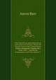 The Trial of Col. Aaron Burr On an Indictment for Treason: Before the Circuit Court of the United States, Held in Richmond, Virginia, May Term, 1807 : . During the Examination and Trial, and On T, Aaron Burr 