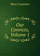 Our Convicts, Volume 1, Mary Carpenter 