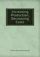 Increasing Production, Decreasing Costs, Charles Underwood Carpenter 
