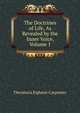 The Doctrines of Life, As Revealed by the Inner Voice, Volume 1, Theodocia Eighmie Carpenter 