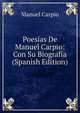 Poesias De Manuel Carpio: Con Su Biografia (Spanish Edition), Manuel Carpio 