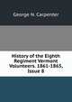 History of the Eighth Regiment Vermont Volunteers. 1861-1865, Issue 8, George N. Carpenter 
