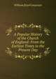 A Popular History of the Church of England: From the Earliest Times to the Present Day, William Boyd Carpenter 