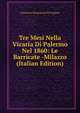 Tre Mesi Nella Vicaria Di Palermo Nel 1860: Le Barricate -Milazzo (Italian Edition), Francesco Brancaccio Di Carpino 