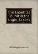The Israelites Found in the Anglo-Saxons, William Carpenter 