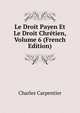Le Droit Payen Et Le Droit Chretien, Volume 6 (French Edition), Charles Carpentier 