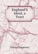 England'S Ideal, a Tract, Carpenter Edward 