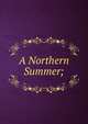 A Northern Summer;, 