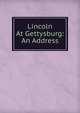 Lincoln At Gettysburg: An Address, 