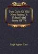 Two Girls Of Old New Jersey: A School-girl Story Of '76, Sage Agnes Carr 