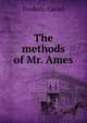 The methods of Mr. Ames, Frederic Carrel 