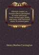 Patriotic reader; or, Human liberty developed. In verse and prose, from various ages, lands, and races, with historical notes. In sixteen parts, Henry Beebee Carrington 
