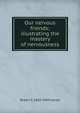 Our nervous friends; illustrating the mastery of nervousness, Robert S. 1869-1949 Carroll 