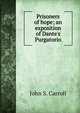 Prisoners of hope; an exposition of Dante's Purgatorio, John S. Carroll 