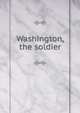 Washington, the soldier, 
