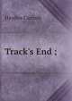 Track's End ;, Hayden Carruth 