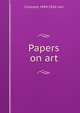 Papers on art, J Comyns 1849-1916 Carr 