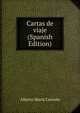 Cartas de viaje (Spanish Edition), Alberto Maria Carreno 