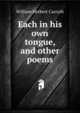 Each in his own tongue, and other poems, William Herbert Carruth 