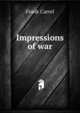 Impressions of war, Frank Carrel 