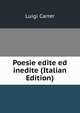 Poesie edite ed inedite (Italian Edition), Luigi Carrer 