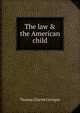 The law & the American child, Thomas Charles Carrigan 