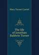 The life of Jonathan Baldwin Turner, Mary Turner Carriel 