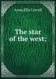 The star of the west;, Anna Ella Carroll 