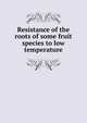 Resistance of the roots of some fruit species to low temperature, 