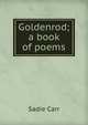 Goldenrod; a book of poems, Sadie Carr 