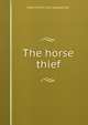 The horse thief, Albert [from old catalog] Carr 