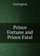 Prince Fortune and Prince Fatal, Carrington 