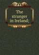 The stranger in Ireland;, 