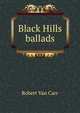 Black Hills ballads, Robert van Carr 